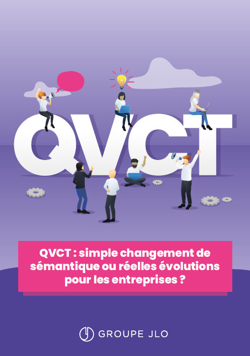 La QVCT : simple changement de sémantique ou réelles évolutions pour les entreprises ?
