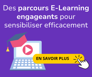 Des parcours E-Learning engageants pour
sensibiliser efficacement